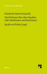 Produktbild: David Hume &uuml;ber den Glauben oder Idealismus und Realismus. Ein Gespr&auml;ch (1787). Jacobi an Fichte (1799)