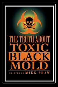 Produktbild: The Truth about Toxic Black Mold