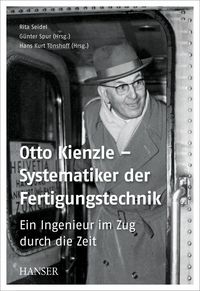 Produktbild: Otto Kienzle - Systematiker der Fertigungstechnik