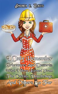 Produktbild: I Only Remember Grievances And Desserts