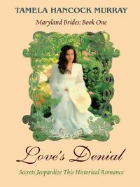 Produktbild: Love's Denial: Secrets Jeopardize This Historical Romance; Maryland Brides: Book One