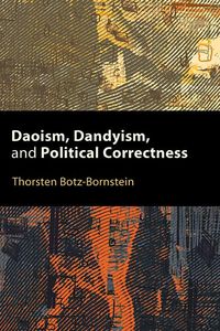 Produktbild: Daoism, Dandyism, and Political Correctness