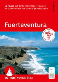 Produktbild: ROTHER Wanderf&uuml;hrer Fuerteventura. 40 Touren auf der Sonneninsel der Kanaren &ndash; die sch&ouml;nsten K&uuml;sten- und Bergwanderungen