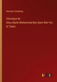Produktbild: Chronique de Abou-Djafar-Mohammed-Ben-Djar&igrave;r-Ben-Yezid Tabari