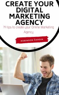 Produktbild: Create your Digital Marketing Agency - 14 tips to create your Online Marketing Agency