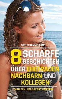 Produktbild: 8 scharfe Geschichten &uuml;ber Ehefrauen, Nachbarn und Kollegen