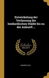 Produktbild: Entwickelung der Verfassung der lombardischen St&auml;dte bis zu der Ankunft ...