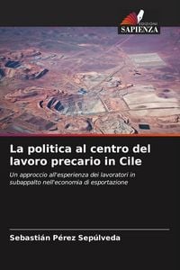Produktbild: La politica al centro del lavoro precario in Cile