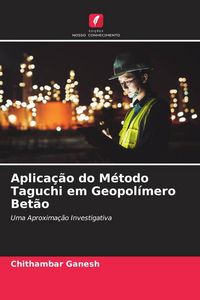 Produktbild: Aplica&ccedil;&atilde;o do M&eacute;todo Taguchi em Geopol&iacute;mero Bet&atilde;o