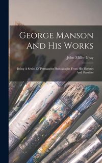 Produktbild: George Manson And His Works