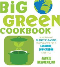 Produktbild: Big Green Cookbook: Hundreds of Planet-Pleasing Recipes & Tips for a Luscious, Low-Carbon Lifestyle