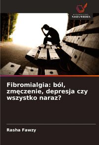 Produktbild: Fibromialgia: b&oacute;l, zm&iquest;czenie, depresja czy wszystko naraz?