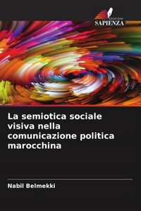 Produktbild: La semiotica sociale visiva nella comunicazione politica marocchina