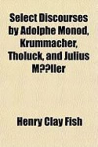 Produktbild: Select Discourses by Adolphe Monod, Krummacher, Tholuck, and Julius Mller