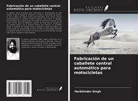 Produktbild: Fabricaci&oacute;n de un caballete central autom&aacute;tico para motocicletas