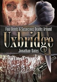 Produktbild: Foul Deeds & Suspicious Deaths Around Uxbridge