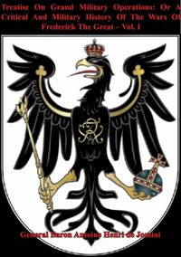 Produktbild: Treatise On Grand Military Operations: Or A Critical And Military History Of The Wars Of Frederick The Great - Vol. I