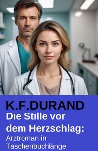 Produktbild: Die Stille vor dem Herzschlag: Arztroman in Taschenbuchl&auml;nge