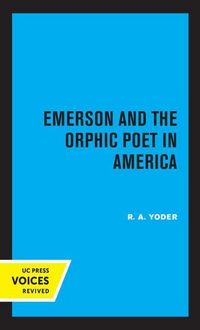 Produktbild: Yoder, R: Emerson and the Orphic Poet in America