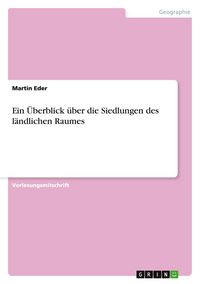 Produktbild: Ein &Uuml;berblick &uuml;ber die Siedlungen des l&auml;ndlichen Raumes