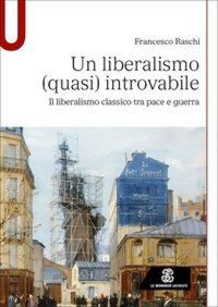 Produktbild: Un liberalismo (quasi) introvabile. Il liberalismo classico tra pace e guerra