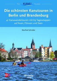 Bild vom Artikel Die schönsten Kanutouren in Berlin und Brandenburg vom Autor Manfred Schröder