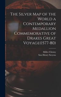 Produktbild: The Silver Map of the World a Contemporary Medallion Commemorative of Drakes Great Voyage(1577-80)