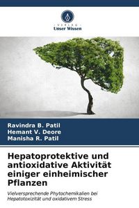 Produktbild: Hepatoprotektive und antioxidative Aktivit&auml;t einiger einheimischer Pflanzen