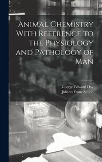 Produktbild: Animal Chemistry With Reference to the Physiology and Pathology of Man