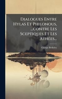 Produktbild: Dialogues Entre Hylas Et Philonous, ...contre Les Sceptiques Et Les Ath&Atilde;(c)es...