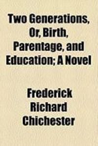 Produktbild: Two Generations, Or, Birth, Parentage, and Education; A Novel