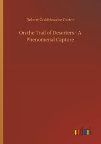 Produktbild: On the Trail of Deserters - A Phenomenal Capture