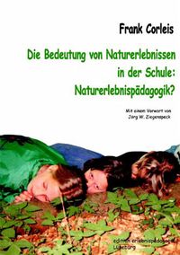 Produktbild: Die Bedeutung von Naturerlebnissen in der Schule: Naturerlebnisp&auml;dagogik?
