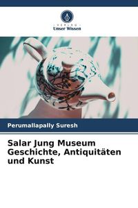 Produktbild: Salar Jung Museum Geschichte, Antiquit&auml;ten und Kunst