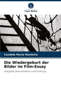 Produktbild: Die Wiedergeburt der Bilder im Film-Essay