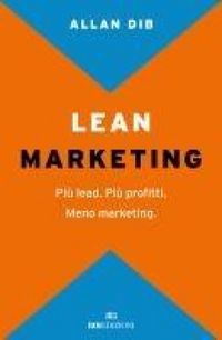 Produktbild: Lean Marketing. Pi&ugrave; lead. Pi&ugrave; profitti. Meno marketing