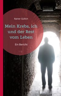 Produktbild: Mein Krebs, ich und der Rest vom Leben
