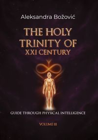 Produktbild: THE HOLY TRINITY OF THE XXI CENTURY- Guide through physical intelligence