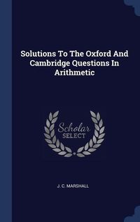 Produktbild: Solutions To The Oxford And Cambridge Questions In Arithmetic