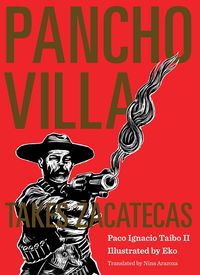 Bild vom Artikel Pancho Villa Takes Zacatecas vom Autor Taibo Paco Ignacio Taibo II