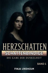 Produktbild: HERZSCHATTEN / HERZSCHATTEN (Band 1): Schattenbindige - Die Gabe der Dunkelheit