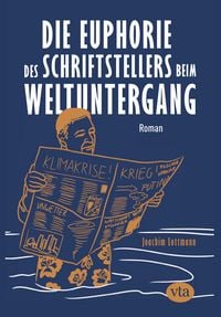 Produktbild: Die Euphorie des Schriftstellers beim Weltuntergang