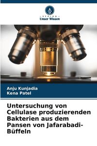 Produktbild: Untersuchung von Cellulase produzierenden Bakterien aus dem Pansen von Jafarabadi-B&uuml;ffeln