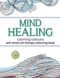 Produktbild: Mind Healing Anti-Stress Art Therapy Colouring Book