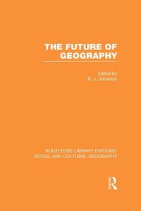 Produktbild: The Future of Geography (RLE Social & Cultural Geography)