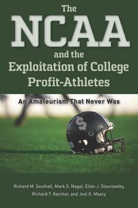 Produktbild: The NCAA and the Exploitation of College Profit-Athletes
