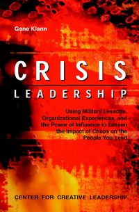 Produktbild: Crisis Leadership: Using Military Lessons, Organizational Experiences, and the Power of Influence to Lessen the Impact of Chaos on the People You Lead