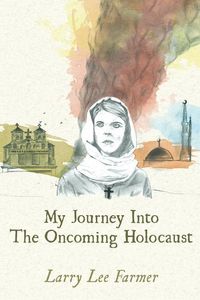 Produktbild: My Journey Into The Oncoming Holocaust