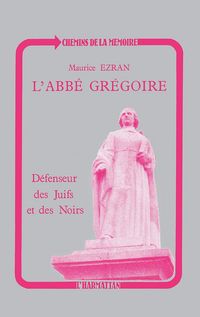 Produktbild: L'abb&eacute; Gr&eacute;goire, d&eacute;fenseur des Juifs et des Noirs