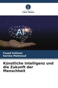 Produktbild: K&uuml;nstliche Intelligenz und die Zukunft der Menschheit